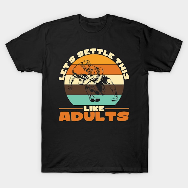 Lets Settle This Like Adults T-Shirt by Schimmi